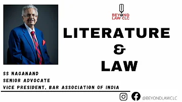 Literature and Law SS Naganand Senior Advocate Vice President, Bar Association of India