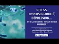 Stress hypersensibilit dpression et si la solution venait de nos bactries 