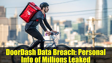 DoorDash Data Breach: Personal Info of Millions Leaked