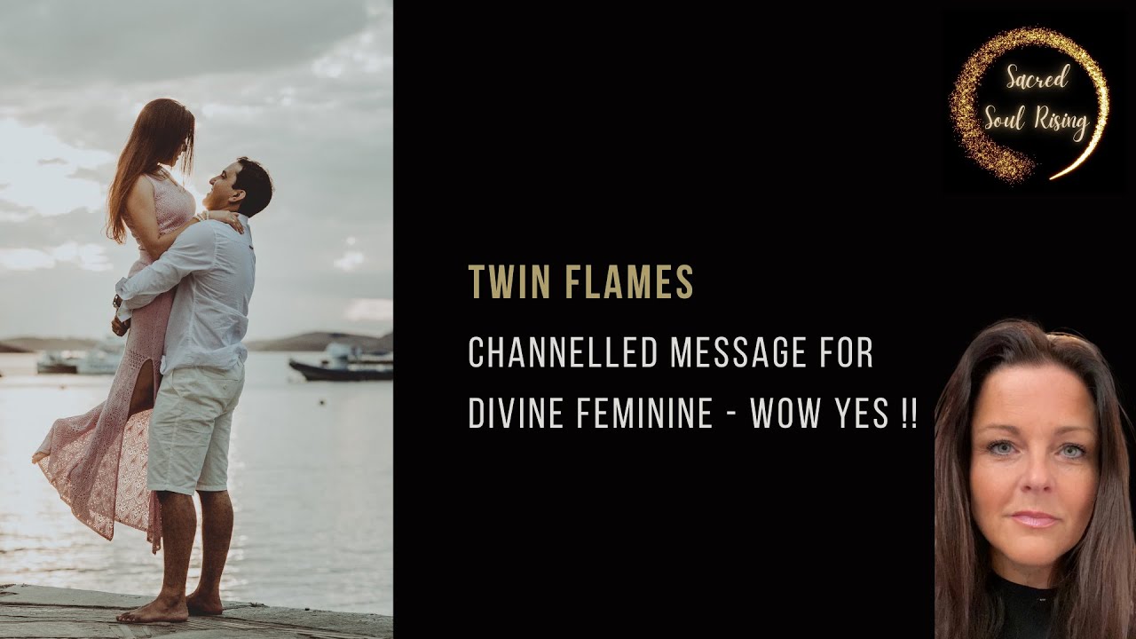 Twin Flame Channelled Message to the Divine Feminine- Wow Yes !! 💕💕 ...
