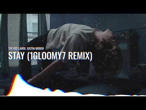 The Kid LAROI, Justin Bieber - STAY (1Gloomy7 Remix)