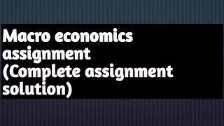 Macro economics assignment solution |B.com 2nd year macro economics assignment solution|