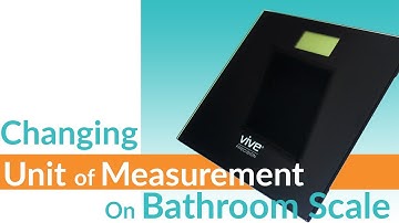 How to Change Unit of Measure On a Bathroom Scale? - Vive Health