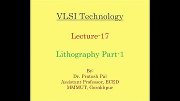 VLSI Technology Lecture-17 : Lithography Process Part-1