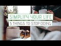 Simplify your life  5 things you can stop doing today