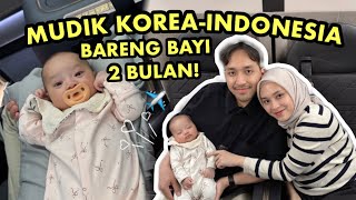 MUDIK KOREA-INDONESIA ✈️ BARENG BAYI 2 BULAN! 😳 TAKUT BANGET REWEL DI JALAN 😭