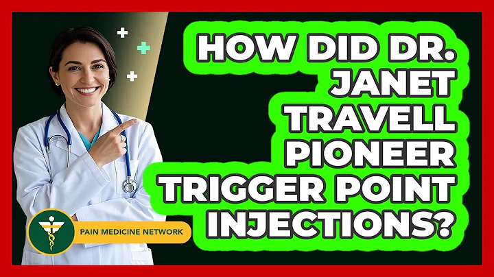 How Did Dr. Janet Travell Pioneer Trigger Point Injections? - Pain Medicine Network