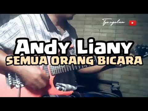 ANDY LIANY SEMUA ORANG BICARA guitar cover