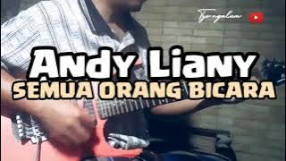 ANDY LIANY SEMUA ORANG BICARA guitar cover