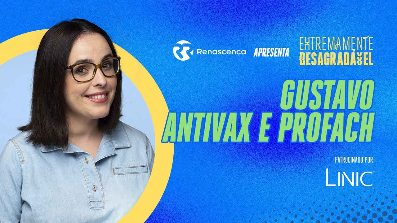 Gustavo Antivax e Profach - Extremamente Desagradável
