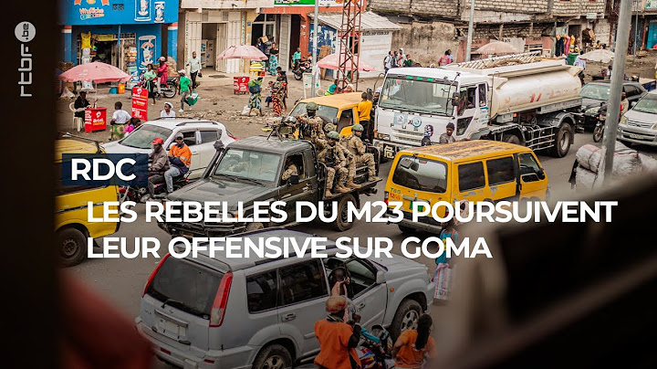 RDC : les rebelles du M23 poursuivent leur offensive sur Goma - RTBF Info