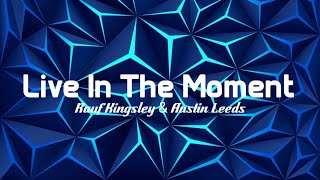 Rauf Kingsley & Austin Leeds - Live In The Moment (Remix & Lyrics)