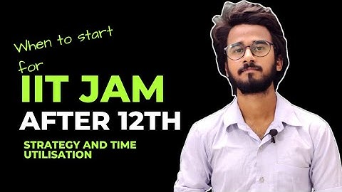 Right Time to Start for IIT JAM | Complete Strategy and Time utilisation | Physics Talks |