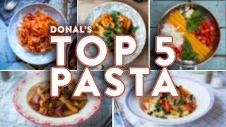 Donal's Top 5 Pasta Recipes! ?