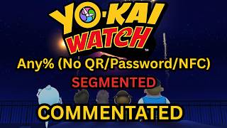 Yo-Kai Watch Segmented Speedrun Commentated by The EG