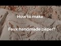 How to make faux handmade paper? (DIY)