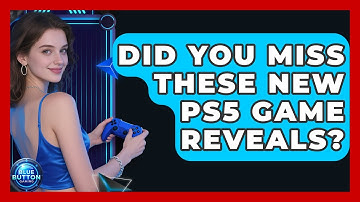 Did You Miss These New PS5 Game Reveals? - Blue Button Gaming
