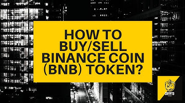 How to buy/sell Binance Coin ($BNB)? Crypto Beginners Guide - BNB explained