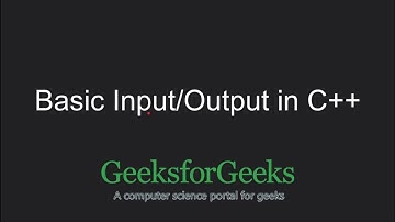 C++ Programming Language Tutorial | Basic Input / Output in C++ | GeeksforGeeks