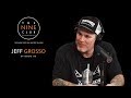 Jeff Grosso | The Nine Club With Chris Roberts - Episode 85