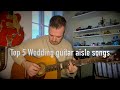 Top 5 wedding guitar aisle songs