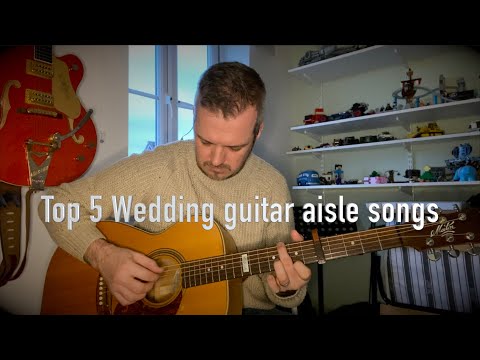 Top 5 wedding guitar aisle songs