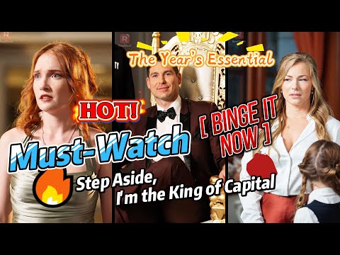 Reelshort Step Aside I M The King Of Capital November S Must Watch