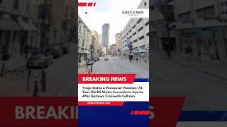 72-Year-Old US Visitor Succumbs to Injuries After Gastown Crosswalk Collision died in hospital
