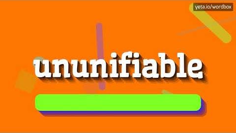 UNUNIFIABLE - HOW TO PRONOUNCE IT?