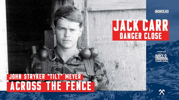 John Stryker Tilt Meyer: Across the Fence - Danger Close with Jack Carr