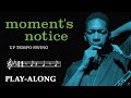 Moments notice  up tempo swing  backing track