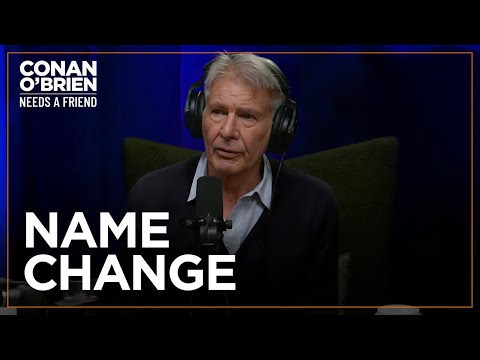 A studio exec tried to get harrison ford to change his name | conan o'brien needs a friend