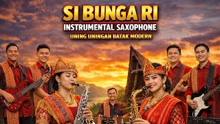 INSTRUMENTAL SI BUNGA RI | COVER UNING-UNINGAN BATAK SAXOPHONE VERSION BAND