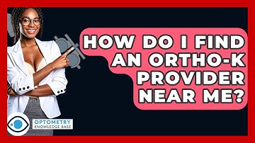 How Do I Find An Ortho-K Provider Near Me? - Optometry Knowledge Base