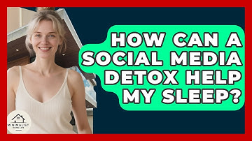 How Can A Social Media Detox Help My Sleep? - Minimalist Home Life