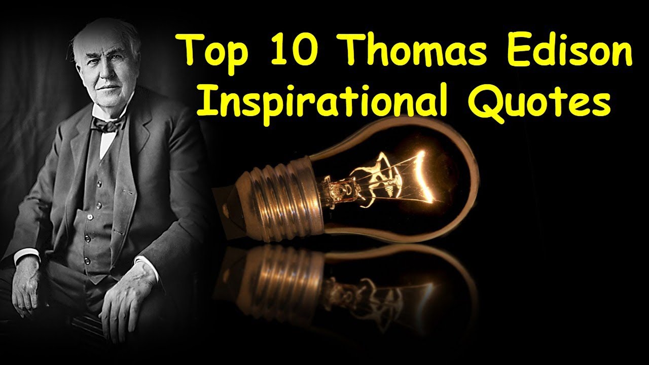 Top 10 Thomas Alva Edison Inspirational Quotes - YouTube