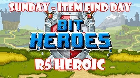 Bit Heroes Sunday Item Find Day R5