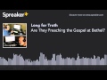 Are They Preaching the Gospel at Bethel? (part 4 of 5)