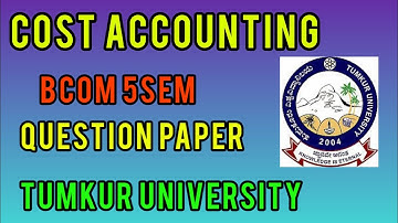 bcom 5sem costaccounting questions papers tumkurUniversity  #degree#costaccounting #costaccountancy
