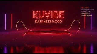 KUVIBE – DARKNESS MOOD | 2H Deep Dark Bedroom Mix (Nocturnal Deep Vibe)