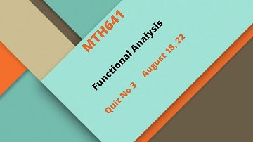 MTH641 Functional Analysis Quiz No 3 Solution