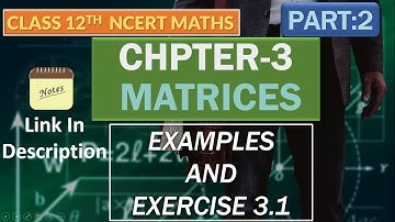 Class 12 maths NCERT chapter 3 Matrices Exercise 3.1 with Notes