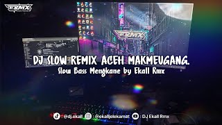 Download Lagu DJ ACEH SLOW REMIX MAKMEUGANG SLOW BASS MENGKANE 2026 - Ekall Rmx MP3