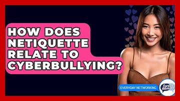 How Does Netiquette Relate To Cyberbullying? - Everyday-Networking