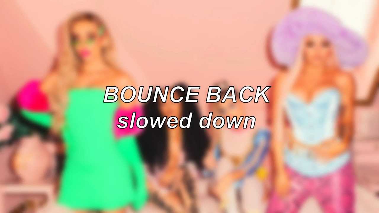 Little Mix - Bounce Back | Slowed Down