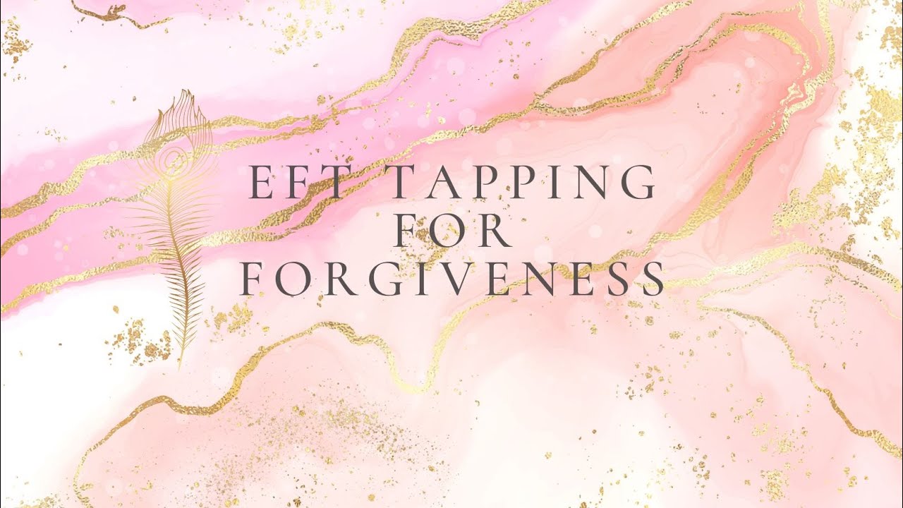 EFT tapping for forgiveness. - YouTube