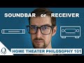 SOUNDBAR or RECEIVER? | Home Theater Philosophy 101