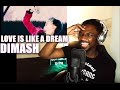 Dimash - Love is Like a Dream (Slavic Bazaar) 2021 | REACTION