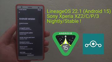LineageOS 22.1 Custom ROM Android 15 for Sony Xperia XZ2/XZ2C/XZ2P/XZ3 | Installation