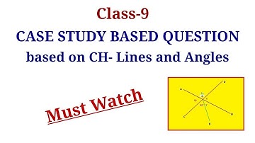 Case Study Based Question based on CH- Lines and Angles | Class-9 | Must Watch